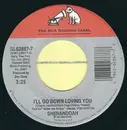 7inch Vinyl Single - Shenandoah - I'll Go Down Loving You / The Blues Are Coming Over To Your House
