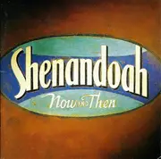 CD - Shenandoah - Now And Then