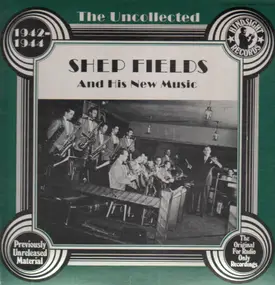 Shep Fields And His New Music - The Uncollected - 1942-1944