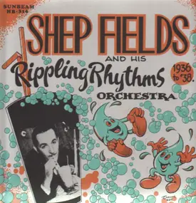 Shep Fields - And His Rippling Rhythms Orchestra 1936-38