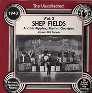 Shep Fields and his rippling Orchestra - The Uncollected Vol. 2