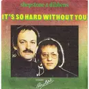 7inch Vinyl Single - Shepstone & Dibbens - It's So Hard Without You