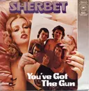 7'' - Sherbet - You've Got The Gun / Love Is Fine
