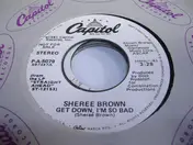 Sheree Brown - Get Down, I'm So Bad