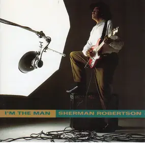 Sherman Robertson - I'm the Man