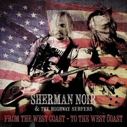 Sherman Noir & The Highway Surfers - From The Westcoast - To The Westcoast