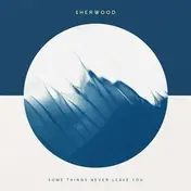 Sherwood - Some Things Never..