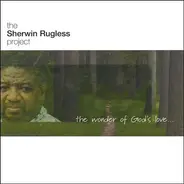 Sherwin Rugless Project - Wonder Of God's Love