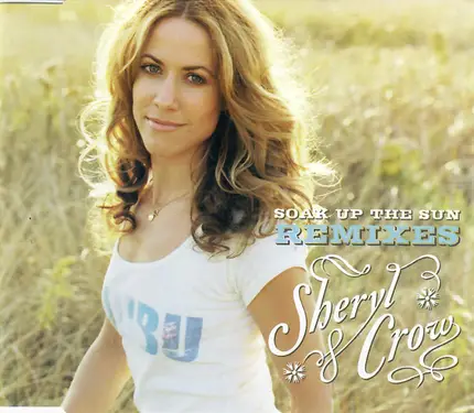 Sheryl Crow - Soak Up The Sun (Remixes)