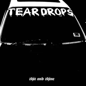 SHIT AND SHINE - Teardrops