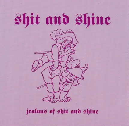 Shit And Shine - Jealous of Shit and Shine
