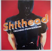 Shithead - Techno Perversion