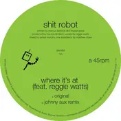Shit Robot - Where It's At (Feat. Reggie Watts)