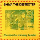 7inch Vinyl Single - Shiva The Destroyer - The Heart Is A Lonely Hunter - Numbered