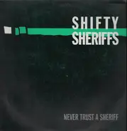 Shifty Sheriffs - Never Trust A Sheriff