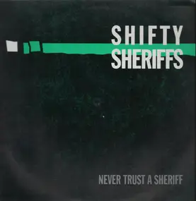 Shifty Sheriffs - Never Trust A Sheriff