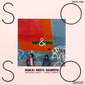 Shigeharu Mukai - So & So Mukai Meets Gilberto