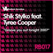 Shik Stylkö - Groove You Out Tonight 2007