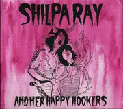 CD - Shilpa Ray And Her Happy Hookers - Teenage And Torture - Digipak