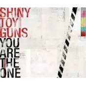 Shiny Toy Guns - YOU ARE THE ONE