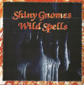 Shiny Gnomes - Wild Spells (And How It All Began...)