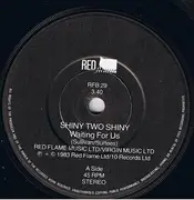 7'' - Shiny Two Shiny - Waiting For Us