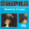 7inch Vinyl Single - Shipra - Blinded By The Light