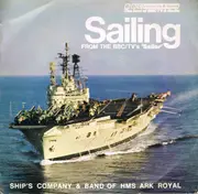 7inch Vinyl Single - Ship's Company And Royal Marine Band Of H.M.S. Ark Royal - Sailing - 4-Prong Push-Out Centre