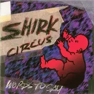 Shirk Circus - Words To Say?