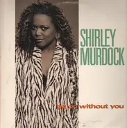 Shirley Murdock - Go On Without You