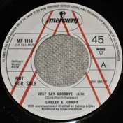 Shirley and Johnny - Just Say Goodbye