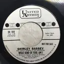 7inch Vinyl Single - Shirley Bassey - What Kind Of Fool Am I / What Now My Love - Promo Copy
