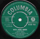 7inch Vinyl Single - Shirley Bassey With The Williams Singers And Geoff Love & His Orchestra - With These Hands / The Party's Over - Green Labels