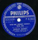 Schellack - Shirley Bassey With Wally Stott And His Orchestra And Chorus - Kiss Me, Honey Honey, Kiss Me / There's Never Been A Night