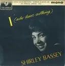 7inch Vinyl Single - Shirley Bassey - I (Who Have Nothing)