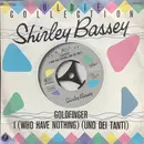7inch Vinyl Single - Shirley Bassey - Goldfinger / I (Who Have Nothing) (Uno Dei Tanti)