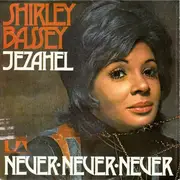 7inch Vinyl Single - Shirley Bassey - Jezahel / Never·Never·Never
