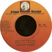 Shirley Brown - Shootin' A Blank