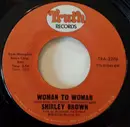 7inch Vinyl Single - Shirley Brown - Woman To Woman / Yes Sir Brother
