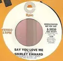 7inch Vinyl Single - Shirley Eikhard - Say You Love Me