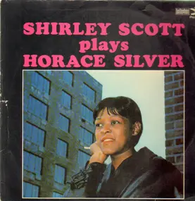 Shirley Scott - Plays Horace Silver