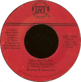 Shirley & Squirrely - Hey Shirley (This Is Squirrely)