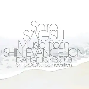 Shiro Sagisu - Shiro Sagisu Music from "shin Evangelion":3.0+1.0