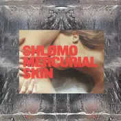 Shlømo - Mercurial Skin