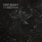 Shrubbn!! - Echos (remixed By The Orb)