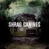 LP - SHRAG - CANINES