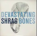 7inch Vinyl Single - Shrag - Devastating Bones