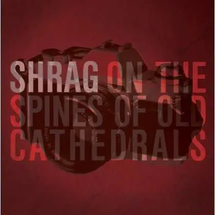 SHRAG - ON THE SPINES OF OLD CATHEDRALS