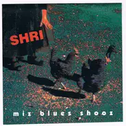 Shri - Miz Blues Shooz