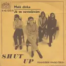 7inch Vinyl Single - Shut Up , František Ringo Čech - Malá Dívka / Já Se Nevzdávám